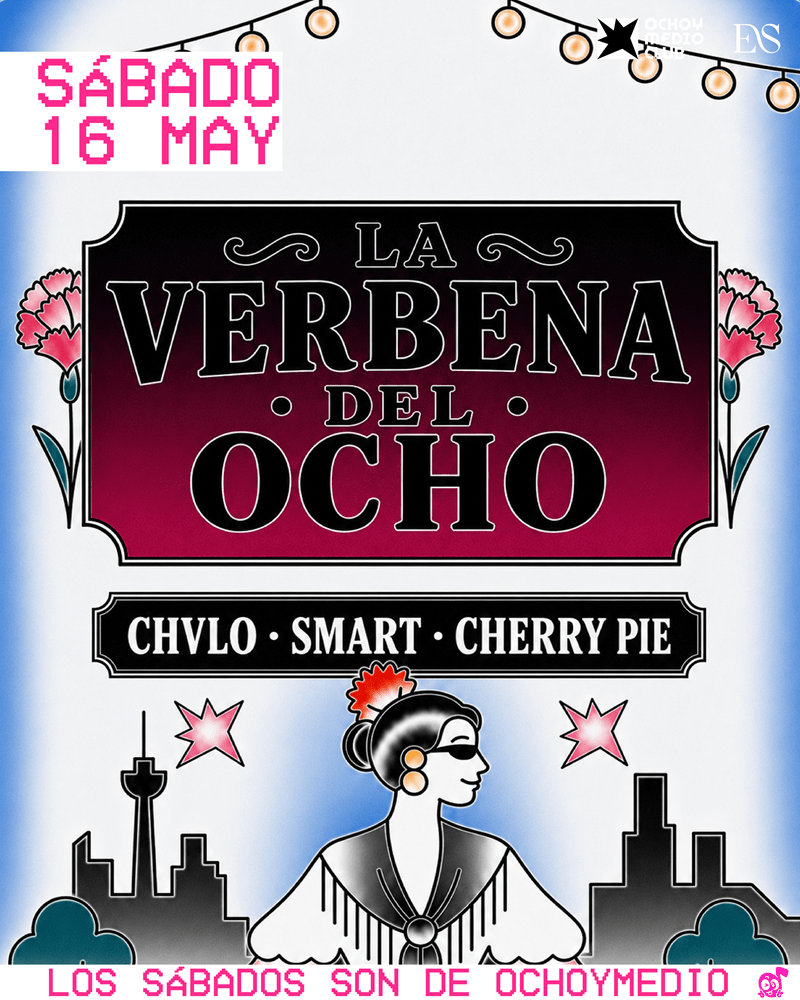 Poster advertising 'La Verbena del Ocho' with a pink-black gradient sign, date 'Sábado 16 May', and lineup 'CHVO · SMART · CHERRY PIE' plus a stylized woman and city skyline.